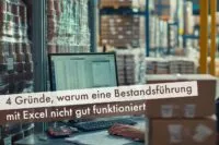 4 Gründe, warum eine Bestandsführung mit Excel nicht gut funktioniert