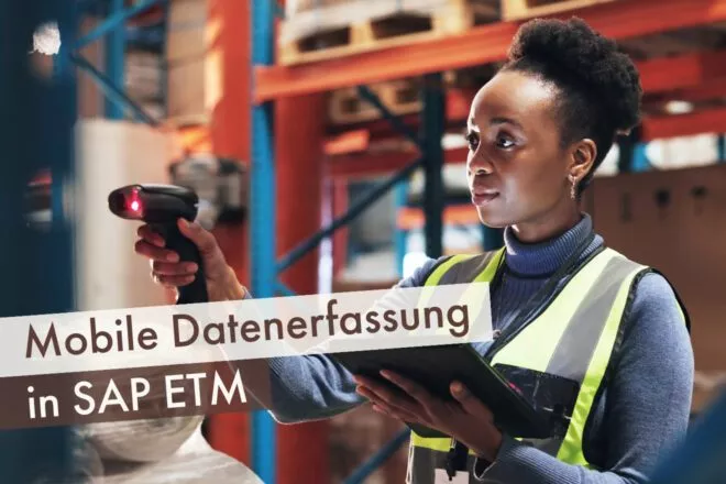 Mobile Datenerfassung in SAP ETM