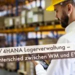 SAP S/4HANA Lagerverwaltung – Der Unterschied zwischen WM und EWM