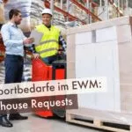 Transportbedarfe im EWM: Warehouse Requests