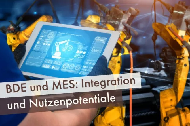 BDE und MES: Integration und Nutzenpotentiale