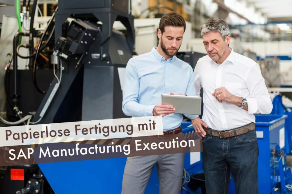 Papierlose Fertigung mit SAP Manufacturing Execution