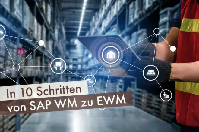 In 10 Schritten von SAP WM zu EWM