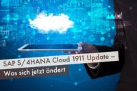 SAP S/4HANA Cloud 1911 Update – Was sich jetzt ändert