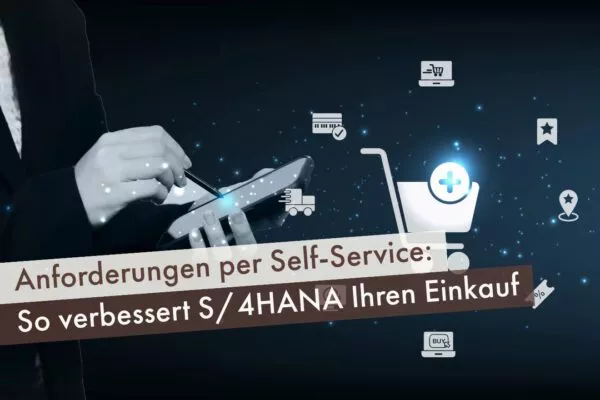 Anforderungen per Self-Service: So verbessert S/4HANA Ihren Einkauf