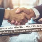 Bonusprozesse in S/4HANA – MM/SD-Bonus wird abgeschaltet & Settlement Management kommt