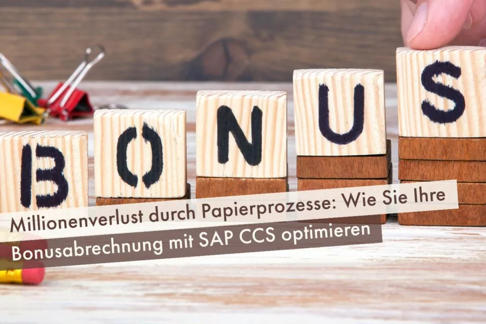 Millionenverlust durch Papierprozesse: Wie Sie Ihre Bonusabrechnung mit SAP CCS optimieren