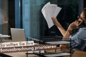 So sollten Sie Ihre Bonusabrechnung priorisieren