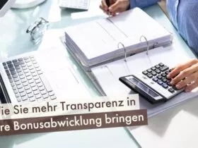 Wie Sie mehr Transparenz in Ihre Bonusabwicklung bringen