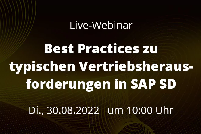 Ankündigung Live-Webinar - Best Practices zu typischen Vertriebsherausforderungen in SAP SD