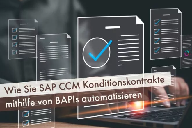 Wie Sie SAP CCM Konditionskontrakte mithilfe von BAPIs automatisieren