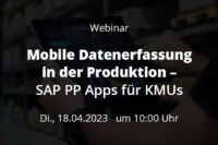 Webinar - MDE in der Produktion - SAP PP Apps für KUMs 20230418 Beitrag