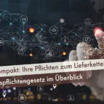 LkSG kompakt: Ihre Pflichten zum Lieferketten­sorgfaltspflichten­gesetz im Überblick