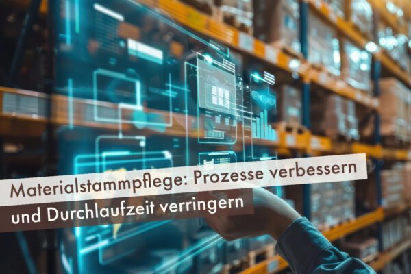 Materialstammpflege: Prozesse verbessern und Durchlaufzeit verringern