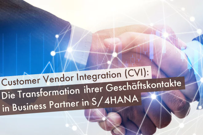 Customer-Vendor-Integration-(CVI)_-Die-Transformation-ihrer-Geschäftskontakte-in-Business-Partner-in-S_4HANA