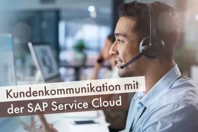 Kundenkommunikation mit der SAP Service Cloud