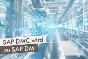 SAP DMC wird zu SAP DM