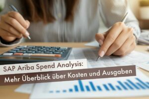 SAP Ariba Spend Analysis: Mehr Überblick über Kosten und Ausgaben