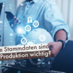 Welche-Stammdaten-sind-in-der-Produktion-wichtig