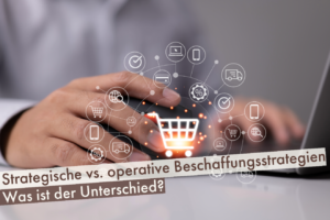 Beitragsbild: Strategische vs. operative Beschaffungsstrategien: Was ist der Unterschied?
