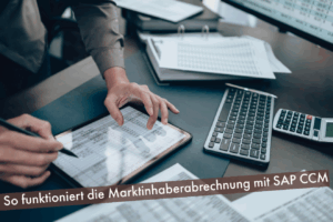 So funktioniert die Marktinhaberabrechnung mit SAP CCM