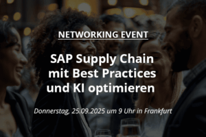 Networking Event: SAP Supply Chain mit Best Practices und KI optimieren