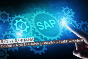 Beitrag: R/3 vs. S/4HANA: Was hat sich mit S/4HANA im Hinblick auf MRP verändert?