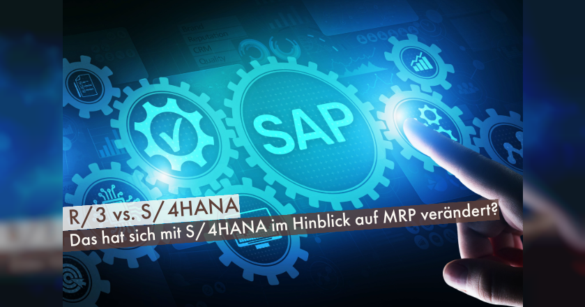 R/3 vs. S/4HANA: Was hat sich im MRP verändert? | Mindlogistik