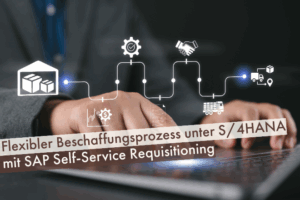 Flexibler-Beschaffungsprozess-unter-SAP-S4HANA-mit-Self-Service-Requisitioning