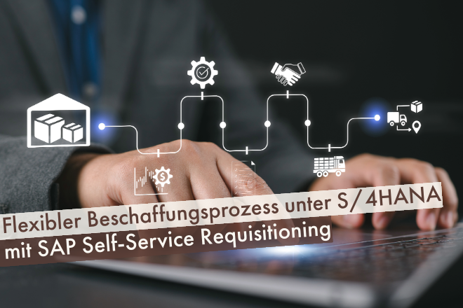 Flexibler-Beschaffungsprozess-unter-SAP-S4HANA-mit-Self-Service-Requisitioning