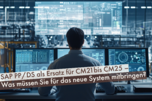 SAP-PPDS-als-Ersatz-fuer-CM-Transaktionen-Was-muessen-Sie-fuer-das-neue-System-mitbringen