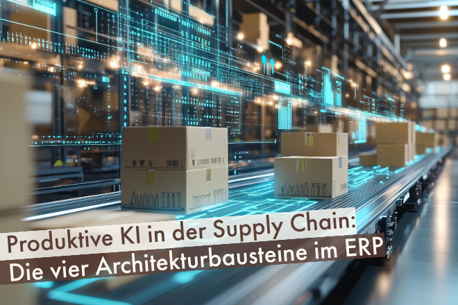 Produktive KI in der Supply Chain: Die vier Architekturbausteine im ERP