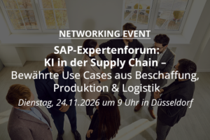 SAP-Expertenforum: KI in der Supply Chain – Bewährte Use Cases aus Beschaffung, Produktion & Logistik