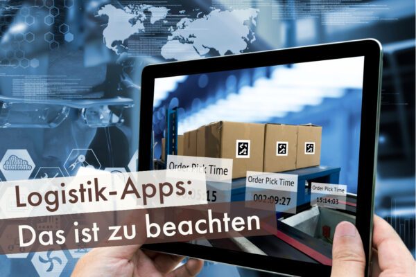 Logistik-Apps: Das ist zu beachten