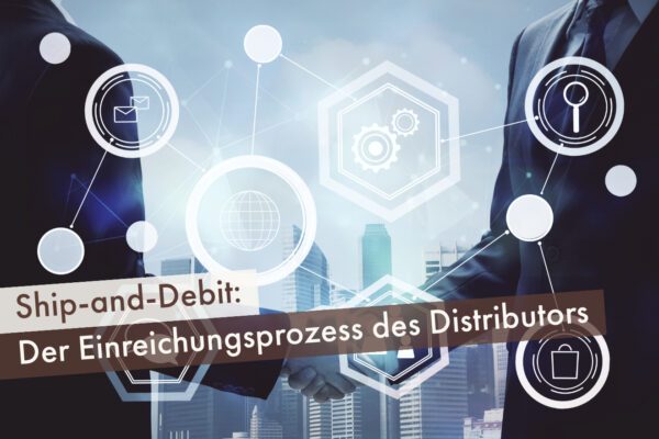 Ship-and-Debit: Der Einreichungsprozess des Distributors