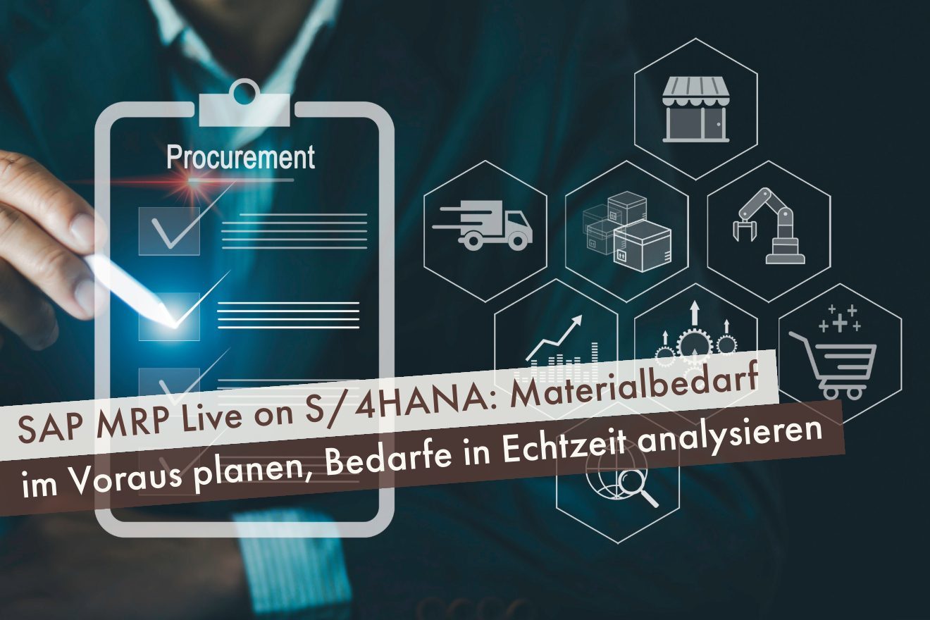 SAP MRP Live on S/4HANA: Materialbedarf im Voraus planen, Bedarfe in Echtzeit analysieren