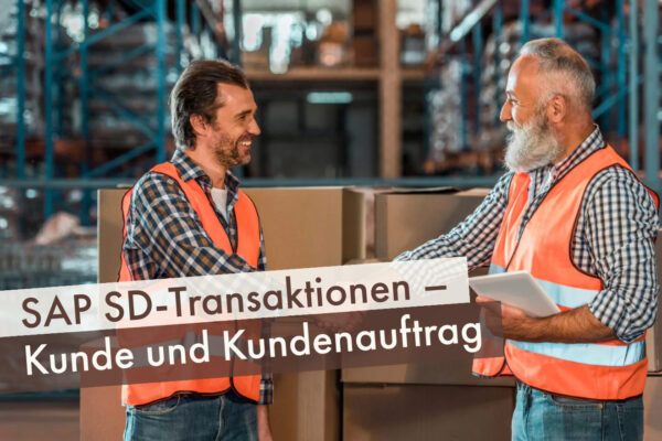 SAP SD-Transaktionen – Kunde und Kundenauftrag