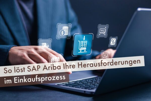 So löst SAP Ariba Ihre Herausforderungen im Einkaufsprozess