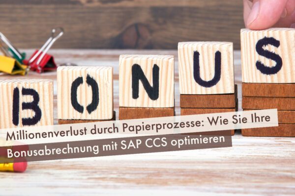 Millionenverlust durch Papierprozesse: Wie Sie Ihre Bonusabrechnung mit SAP CCS optimieren