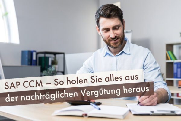 SAP CCM – So holen Sie alles aus der nachträglichen Vergütung heraus