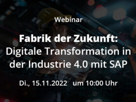 Webinar - Fabrik der Zukunft - Digitale Transformation in der Industrie 4.0 mit SAP Beitrag 20221115