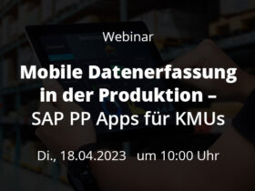 Webinar - MDE in der Produktion - SAP PP Apps für KUMs 20230418 Beitrag