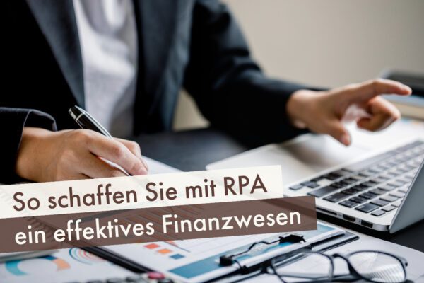 So schaffen Sie mit RPA ein effektives Finanzwesen