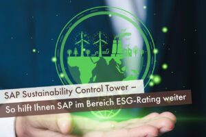 SAP Sustainability Control Tower – So hilft Ihnen SAP im Bereich ESG-Rating weiter
