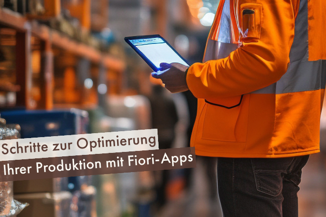 Schritte-zur-Optimierung-Ihrer-Produktion-mit-Fiori-Apps