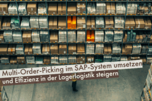 Beitragsbild: Multi-Order-Picking im SAP-System umsetzen und Effizienz in der Lagerlogistik steigern
