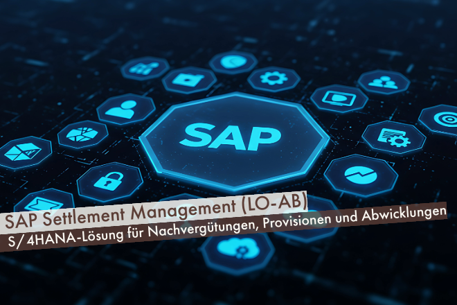 Beitrag: SAP Settlement Management (LO-AB): S/4HANA-Lösung für Nachvergütungen, Provisionen und Abwicklungen zwischen Dritten