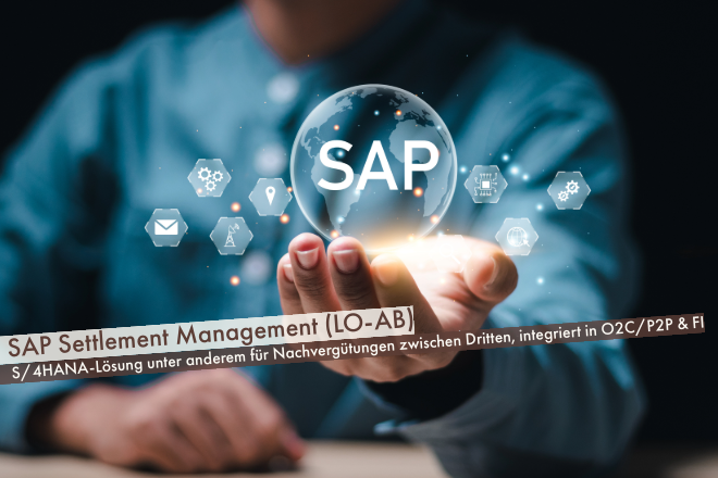 Beitrag: SAP Settlement Management (LO-AB) – S/4HANA-Lösung für Nachvergütungen, Provisionen und Abrechnungen zwischen Dritten, integriert in O2C/P2P & FI