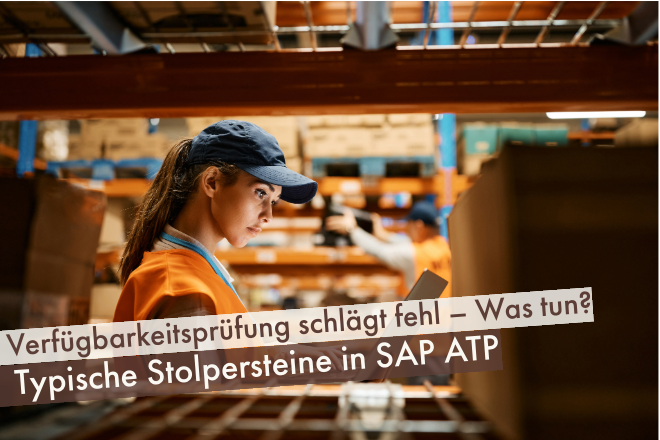 Verfügbarkeitsprüfung schlägt fehl – Was tun? Typische Stolpersteine in SAP ATP